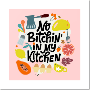 No Bitchin' In My Kitchen Posters and Art